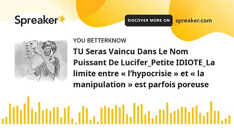 TU Seras Vaincu Dans Le Nom Puissant De Lucifer_Petite IDIOTE_La limite entre « l’hypocrisie » et «