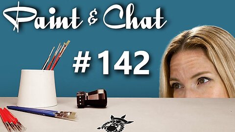 Paint & Chat: Episode #142 - Our New Format!