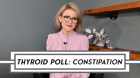 [POLL] Thyroid Symptom Questionnaire - Constipation #poll