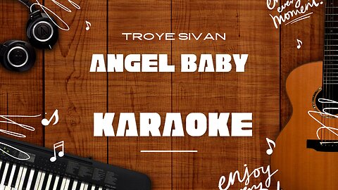 Angel Baby - Troye Sivan♬ Karaoke