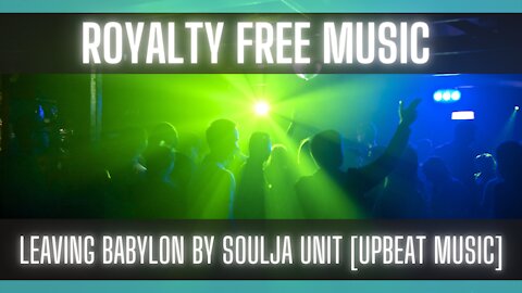 Royalty Free Music: Leaving Babylon by Soulja Unit [UPBEAT MUSIC] [FREE MUSIC]