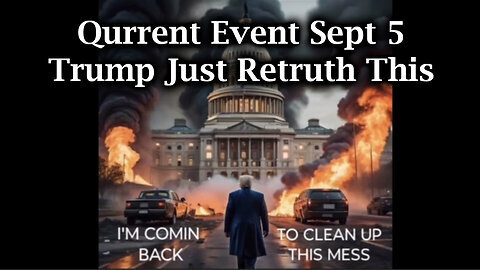 Qurrent Event Sept 5 - Trump Just Retruth This