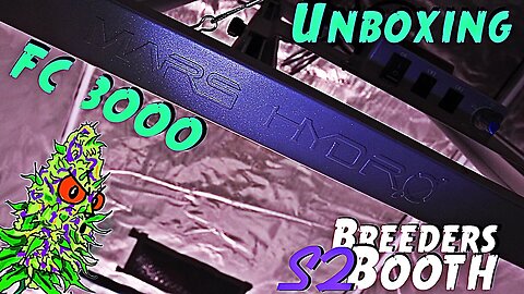 Breeders Booth S2 Ep. 3 | Unboxing The 420 Prize | Mars Hydro FC 3000