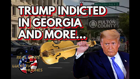 Trump Indicted In Georgia And More... Real News with Lucretia Hughes