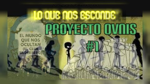 LO QUE SE NOS ESCONDE - PROYECTO OVNIS 1