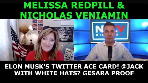 MELISSA REDPILL & NICHOLAS VENIAMIN - ELON MUSK'S TWITTER ACE CARD! @JACK WITH WHITE HATS?