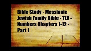 Bible Study - Messianic Jewish Family Bible - TLV - Numbers Chapters 1-12 - Part 1