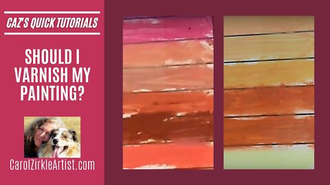 QUICK ART TUTORIAL | "Should I Varnish My Painting" | Oil Stick Art | Carol Zirkle Montana Artist