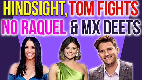 Hindsight, Tom Fights, No Raquel & MX Deets! #vanderpumprules #pumprules #bravotv