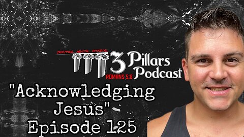 “Acknowledging Jesus” | Ep. 125