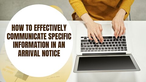 How to Request Specific Information in an Arrival Notice