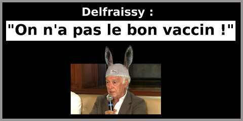 Delfraissy : On n'a pas le bon vaccin !