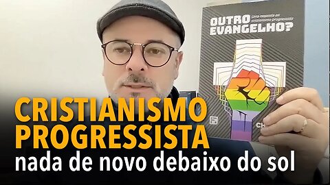 CRISTIANISMO PROGRESSISTA: nada de novo debaixo do sol