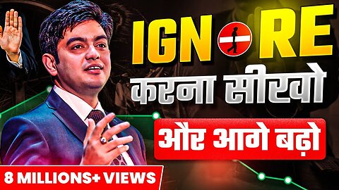 Ignore करना सीखें और आगे बढ़ें | SONU SHARMA | Contact us : 7678481813