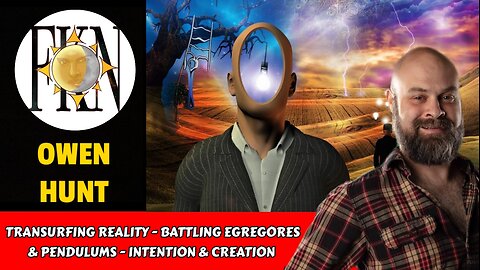 Transurfing Reality - Battling Egregores & Pendulums - Intention & Creation | Owen Hunt