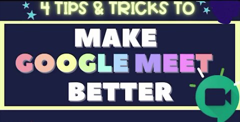 4 Tips & Tricks to Make Google Meet Better