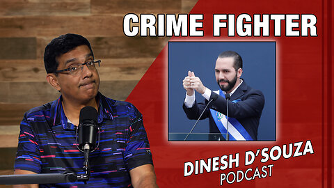 CRIME FIGHTER Dinesh D’Souza Podcast Ep800