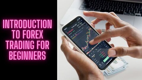 INTRODUCTION TO FOREX TRADING FOR COMPLETE BEGINNERS