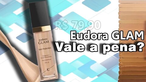 GLAN SKIN Base Líquida da Eudora - VALE A PENA? É bom?