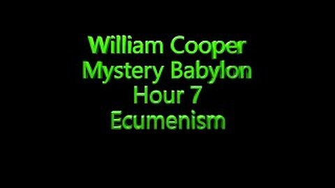 7 William Cooper - Mystery Babylon - Ecumenism