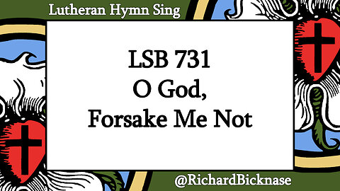 Score Video: LSB 731 O God, Forsake Me Not