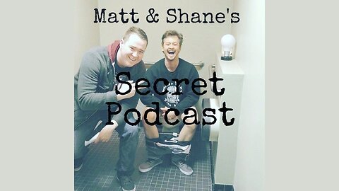 Matt and Shane's Secret Podcast - Episode 13 "How Can We Not Talk About Family?"