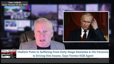 MAD VLAD is suffering from early stage Dementia & his Paranoia is driving him INSANE--KGB AGENT