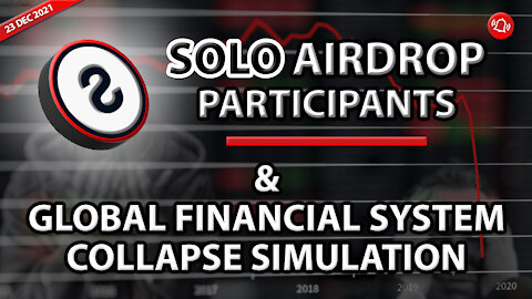 SOLO AIRDROP PARTICIPANTS & GLOBAL FINANCIAL SYSTEM COLLAPSE SIMULATION