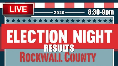 046: LIVE COVERAGE of Rockwall County Primary Election Night Results