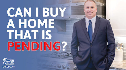 Can I Buy a Home That Is Pending? | Ep. 203 AskJasonGelios Real Estate Show