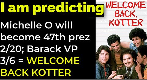 I am predicting: Michelle 47th prez 2/20; Barack vice prez 3/6 = WELCOME BACK KOTTER PROPHECY