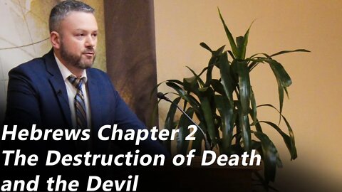 Hebrews - Chapter 2 | The Destruction of Death and the Devil (Pastor Joe Jones) Sunday-PM