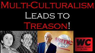 Multi-Culturalism Leads to Treason!