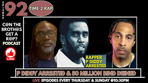 P. Diddy Arrested 50 Million Bond Rejected - Can The Brothas Get A Rap Podcast Episode 92