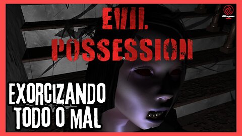 Inspecione e exorcize todo o mal do local | EVIL POSSESSION | Você não está sozinho nessa casa