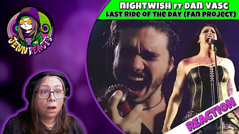 Nightwish ft. Dan Vasc - Last Ride of the Day (Fan Project) - Reaction