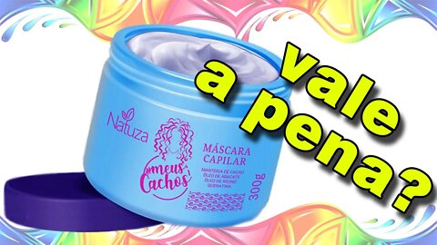 Creme Natuza - Meus Cachos - VALE A PENA? É bom?