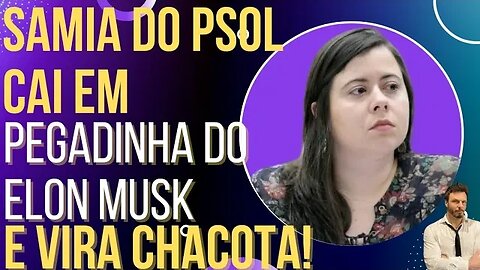 Samia do PSOL cai em pegadinha do Elon Musk e vira chacota!