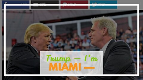 Trump — I’m 100% backing Kevin McCarthy for House Speaker…