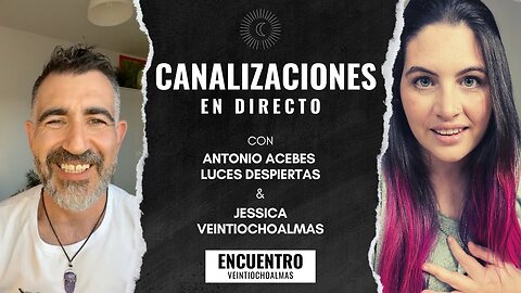 Canalizaciones en directo con Jessica Veintiochoalmas y Antonio Acebes