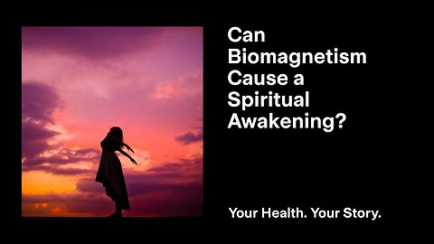 Can Biomagnetism Cause a Spiritual Awakening?