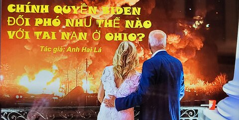 CHÍNH QUYỀN BIDEN ĐỐI PHÓ NHƯ THẾ NÀO VỚI TAI NẠN Ở OHIO?