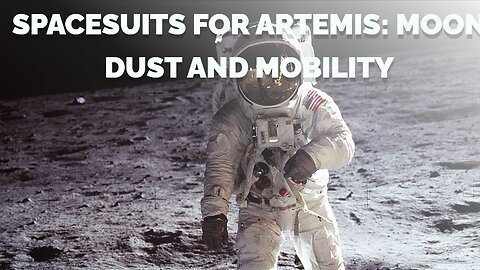 Spacesuits for Artemis: Moon Dust and Mobility