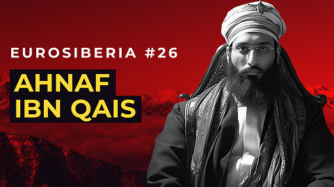 Ahnaf Ibn Qais — Eurosiberia #26