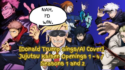 [Donald Trump sings/AI Cover] Jujutsu Kaisen Openings 1 - 4 / Seasons 1 and 2