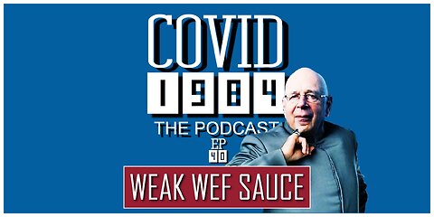 WEAK WEF SAUCE. COVID1984 PODCAST - EP 40. 01/21/23