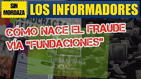 Cómo nace el fraude vía Fundaciones - Sin Mordaza episodio 322