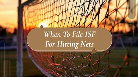 Mastering the ISF: When to File for Smooth Customs Clearance Process