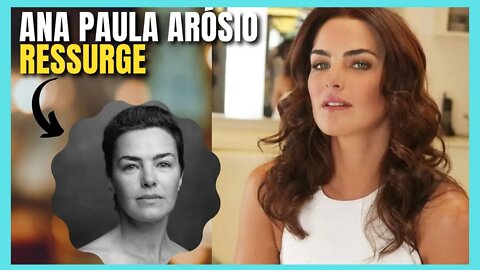 ANA PAULA ARÓSIO HOJE - ATRIZ RESSURGE - COMO ESTÁ ATUALMENTE ANA PAULA ARÓSIO