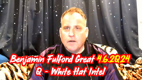 Benjamin Fulford Bombshell 4.6.2Q24 - Red Alert Warning